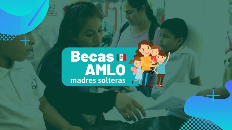 Becas AMLO Para Madres Solteras: Registrarse, 5 Requisitos